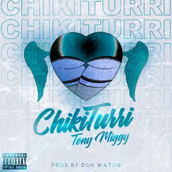 Chikiturri by Tony Miggy