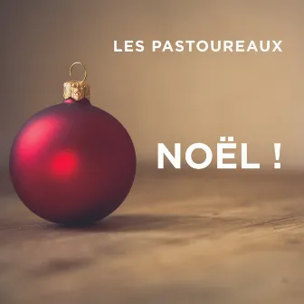 Noël! by Les Pastoureaux