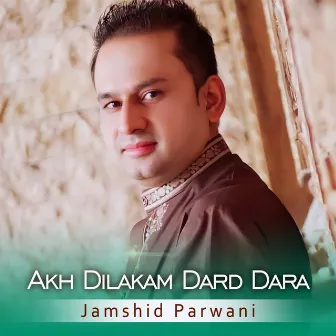 Akh Dilakam Dard Dara by Jamshid Parwani