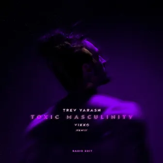 Toxic Masculinity (Remix) [Radio Edit] by Vikko