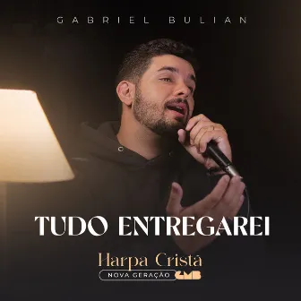 Tudo Entregarei by Gabriel Bulian