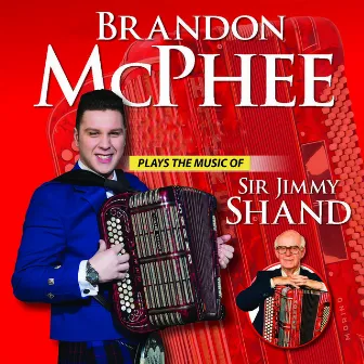 Brandon McPhee Plays the Music of Sir Jimmy Shand by Brandon McPhee