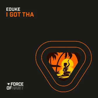 I Got Tha by EDUKE