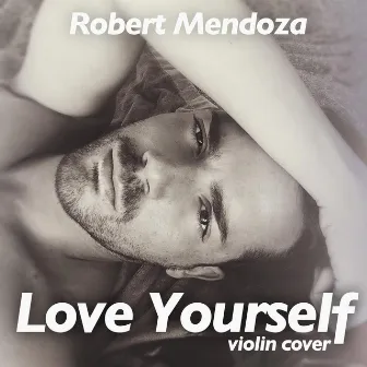 Love Yourself by Robert Mendoza