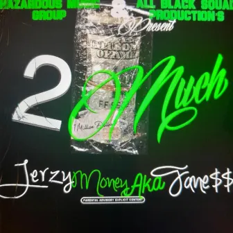 2 Much by Jerzy Money Aka F.A