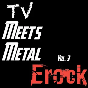 TV Meets Metal Vol. 3 by ERock