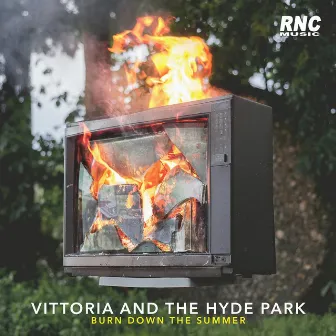 Burn Down the Summer by Vittoria and the Hyde Park