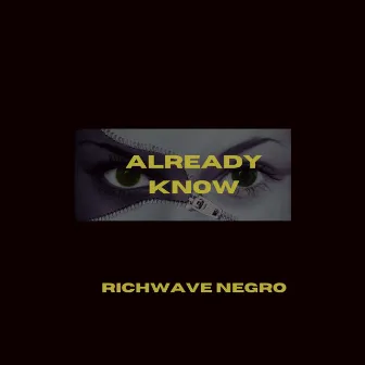 Already Know by Richwave Negro