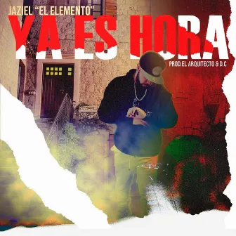 Ya Es Hora by Jaziel El Elemento