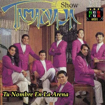 Tu Nombre En La Arena by Tamanaja Show