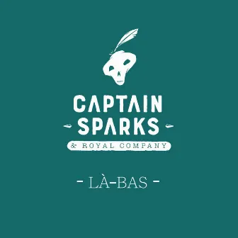 Là-bas by Captain Sparks & Royal Company