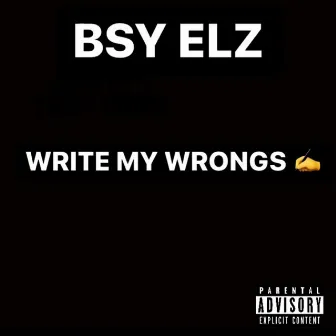 Write My Wrongs by BSY Elz