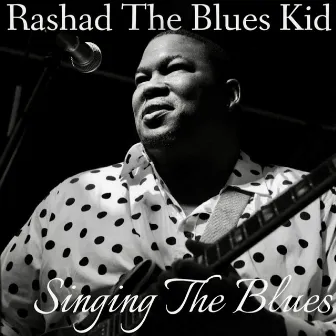 Singing the Blues by Rashad the Blues Kid