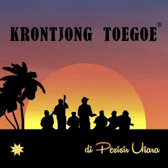 Di Pesisir Utara by Krontjong Toegoe