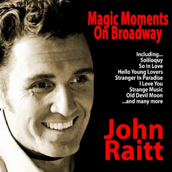 Magic Moments On Broadway by John Raitt