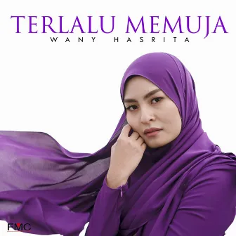 Terlalu Memuja by Wany Hasrita