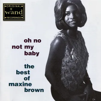 Oh No Not My Baby: The Best Of Maxine Brown by Maxine Brown