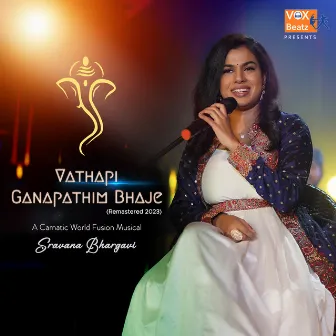 Vathapi Ganapathim Bhaje (Remastered 2023) by Sravana Bhargavi