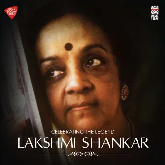 Celebrating the Legend - Lakshmi Shankar by Lakshmi Shankar