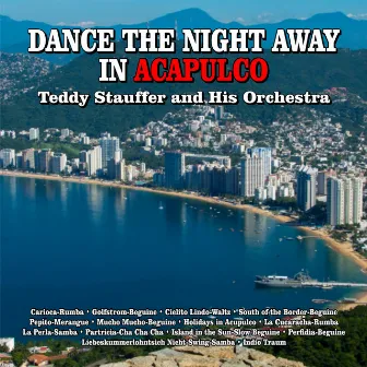 Dance the Night Away in Acapulco by Teddy Stauffer & His Orchestra