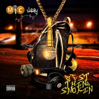 Best Thing Smoking by Mic jaay