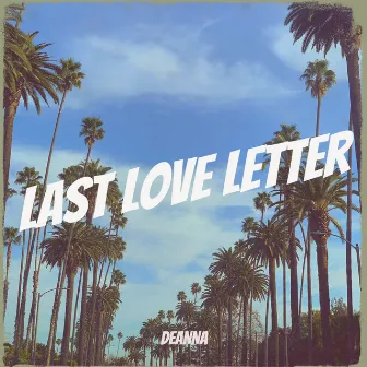 Last Love Letter by Deanna