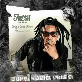 Jungle Juice Music by Fresh Da Real