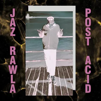 Post Acid by Jaz Rawla