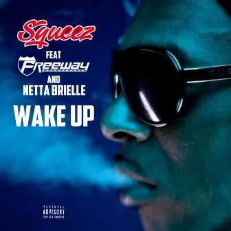 Wake Up (feat. Freeway & Netta Brielle) by Squeez