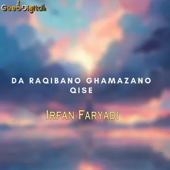 Da Raqibano Ghamazano Qise by Irfan Faryadi