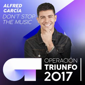 Don't Stop The Music (Operación Triunfo 2017) by Alfred García