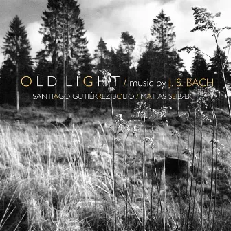 Old Light - Music by J.S. Bach by Matias Seibæk