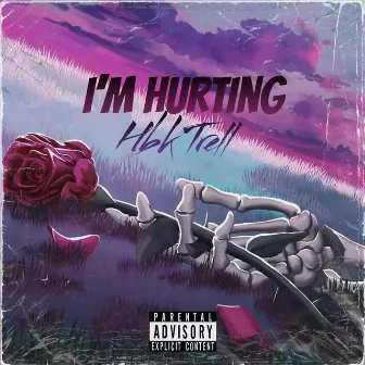 I'm Hurting by HBK Trell