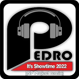 It's Showtime 2022 (NP Project Remix) by DJ Pedro