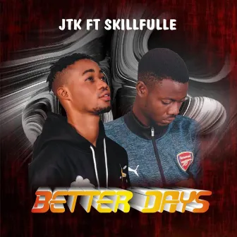 Better Days by JTK