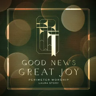 Good News, Great Joy by Perimeter Worship