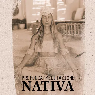 Profonda meditazione nativa: Pratica di guarigione, Trasformazione spirituale, Purificazione dell'anima by Musica Nativa Club