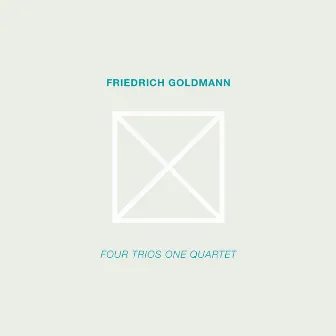 Four Trios One Quartet by Friedrich Goldmann