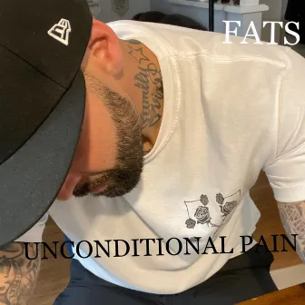 Unconditional Pain by Fats