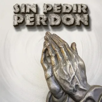 Sin Pedir Perdón by Sid MSC