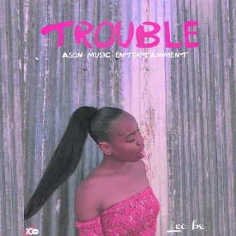 Trouble by Leo Bx