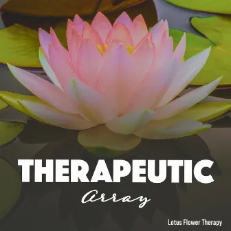 Therapeutic Array by Lotus Flower Therapy