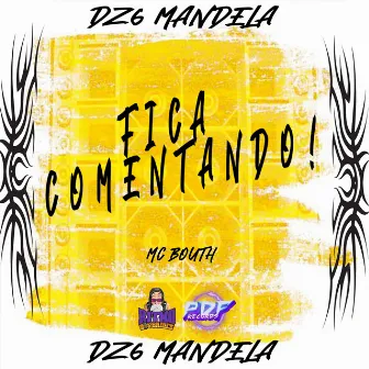 Fica Comentando! by DZ6 MANDELA