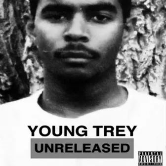 Unreleased by Young Trey