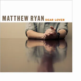 Dear Lover by Matthew Ryan