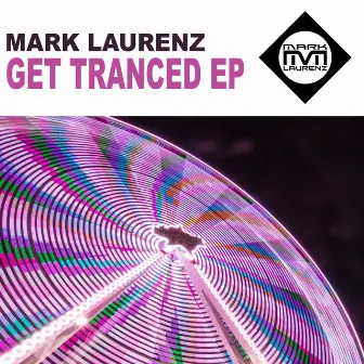 Get Tranced EP by Mark Laurenz