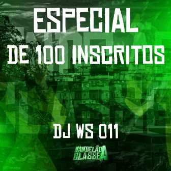 Especial de 100 Inscritos by DJ WS 011