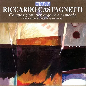 Castagnetti: Composizioni per organo e cembalo by Riccardo Castagnetti