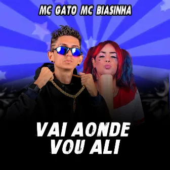 Vai Aonde Vou Ali by Mc Gato