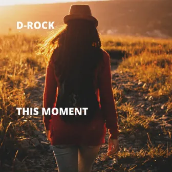 This Moment by D-Rock